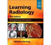 Learning Radiology - Herring William Vice Chairman and Residency Program Director Albert Einstein Medical Center Philadelphia PA USA - Elsevier Health Sci Herring William Vice Chairman and Residency P