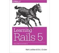 Learning Rails 5 by Eric Gruber Mark Locklear, Eric J Gruber (Auteur)
