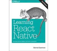 Learning React Native by Bonnie Eisenman Bonnie Eisenman, (Auteur)