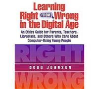 Learning Right from Wrong in the Digital Age Doug Johnson (Auteur)