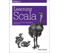 Learning Scala: Practical Functional Programming For The Jvm (Paperback) Jason Swartz, (Auteur)