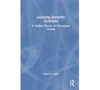 Learning Scientific Concepts: A Unified Theory of Conceptual Change