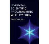 Learning Scientific Programming With Pyt Christian University College London Hill, (Auteur)