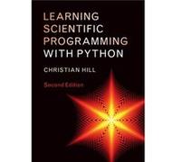 Learning Scientific Programming with Python by Christian Hill Christian Hill (Auteur)