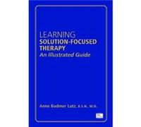 Learning SolutionFocused Therapy by Lutz & Anne Bodmer & BSN MD Lutz Child and Family Associates & P.C. Inconnu (Auteur)