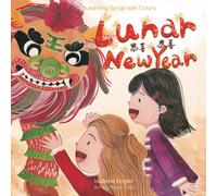 Learning Songs With Colors: Lunar New Year: A Bilingual Singable Book In Simplified Chinese, English, And Pinyin
