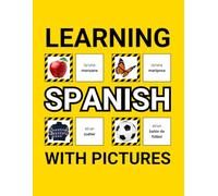 Learning Spanish with Pictures for Beginners: 500 Spanish Vocabulary for Teachers, Students, and Children