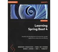 Learning Spring Boot 4 Simplify the development of production-grade applications using Java and Spring - Wanderson Xesquevixos - Packt Publishing - ebook (ePub) - Livre