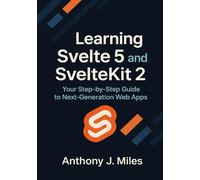 Learning Svelte 5 and SvelteKit 2: Your Step-by-Step Guide to Next-Generation Web Apps