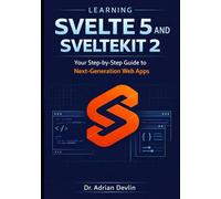 Learning Svelte 5 and SvelteKit 2: Your Step-by-Step Guide to Next-Generation Web Apps