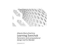 Learning Sverchok: Parametric And Computational Design Tool For Blender
