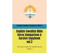 Learning Swedish through the Bible 2: English-Swedish Bible Verse Comparison & Cursive Copybook: Lära sig svenska och engelska genom Bibeln 2: ... på engelska och svenska & Kursiv skrivbok