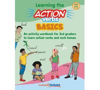 Learning The Action Verbs Basics: An Activity Workbook for 3rd Graders to Learn Action Verbs and Verb Tenses
