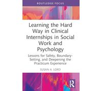 Learning the Hard Way in Clinical Internships in Social Work and Psychology: Lessons for Safety, Boundary-setting, and Deepening the Practicum Experience