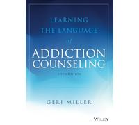 Miller & Geri – Learning the Language of Addiction Counseling – Wiley-VCH
