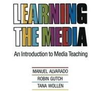 Learning the Media: Introduction to Media Teaching - [Livre en VO] Manuel Alvarado, Robin Gutch, Tana Wollen (Auteur)