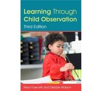 Learning Through Child Observation, Third Edition (Paperback) Mary Fawcett, Debbie Watson (Auteur)