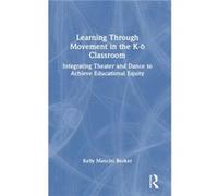 Learning Through Movement In The K-6 Classroom