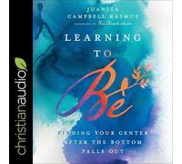 Learning to Be: Finding Your Center After the Bottom Falls Out