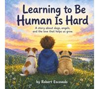 Learning To Be Human Is Hard: Learning To Be Human Is Hard: A Christian Picture Book About God’s Love, Faith, Purpose, and the Dogs Who Guide Us For Kids 3 And UP
