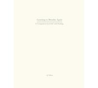 Learning to Breathe Again: A Companion for Grief and Healing