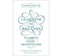 Learning to Breathe: My Journey With Mental Illness - [Version Originale] Inconnu (Auteur)