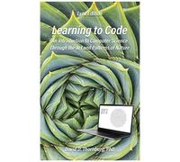 Learning To Code - An Invitation To Computer Science Through The Art And Patterns Of Nature (Lynx Edition)