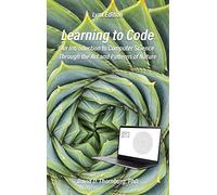 Learning To Code - An Invitation To Computer Science Through The Art And Patterns Of Nature (Lynx Edition)