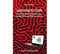 Learning To Code - An Invitation To Computer Science Through The Art And Patterns Of Nature (Snap! Edition)