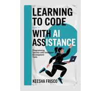 Learning to Code with AI Assistance: Programming Smarter with Intelligent Development Tools