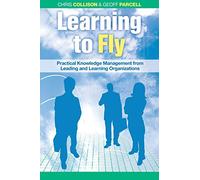 Learning to Fly: Practical Knowledge Management from Leading and Learning Organizations with Free CD-ROM.