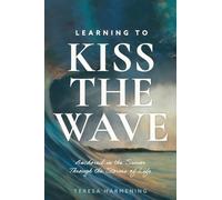 Learning to Kiss the Wave: Anchored in the Savior Through the Storms of Life