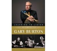 Learning To Listen: The Jazz Journey Of Gary Burton
