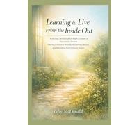 Learning to Live From the Inside Out: A 60-Day Devotional for Adult Children of Narcissistic Parents Healing Emotional Wounds, Reclaiming Identity, and Rebuilding Faith Without Shame