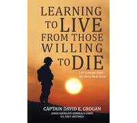 Learning to Live from Those Willing to Die: Life Lessons from the Hero Next Door