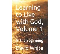 Learning to Live with God, Volume 1: In the Beginning