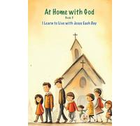 Learning to Live with Jesus Every Day: Book 3: A Catholic Family Faith Journey at Home