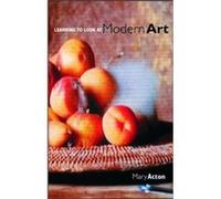 Learning to Look at Modern Art Acton, Mary (Auteur)