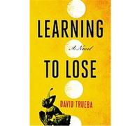 Learning to Lose David Trueba (Auteur)