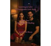 Learning to Love: A Transgender Love Story: Book Two - The Shape of Healing
