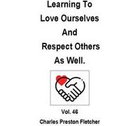 Learning To Love Ourselves and Respect Others As Well. - Charles Preston Fletcher - Amazon Digital Services LLC KDP - Livre en Anglais Charles Preston FletcherCharles Preston Fletcher (Auteur)