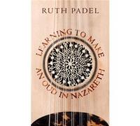 Learning To Make An Oud In Nazareth (Paperback) Ruth Padel, (Auteur)