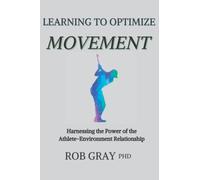 Learning to Optimize Movement: Harnessing the Power of the Athlete-Environment Relationship