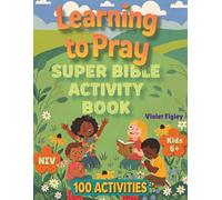 Learning to Pray Super Bible Activity Book: 100 Activities for Kids 6+ | Puzzles, Coloring, Mazes, Prayer Pages & More! | NIV Scriptures