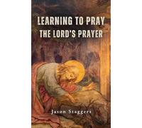 Learning to Pray the Lord's Prayer