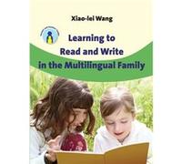 Learning To Read And Write In The Multilingual Family (Parents' And Teachers' Guides) (Paperback) Xiao - Lei Pace University Wang, (Auteur)