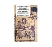 Learning To Read In The Late Ottoman Empire And The Early Turkish Republic