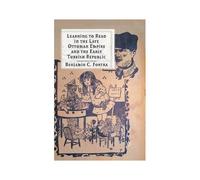 Learning To Read In The Late Ottoman Empire And The Early Turkish Republic