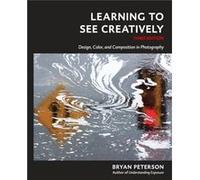 Learning to See Creatively Third Edition by B Peterson Bryan F Petersen, (Auteur)