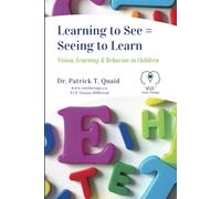 Learning to See = Seeing to Learn: Vision, Learning & Behavior in Children